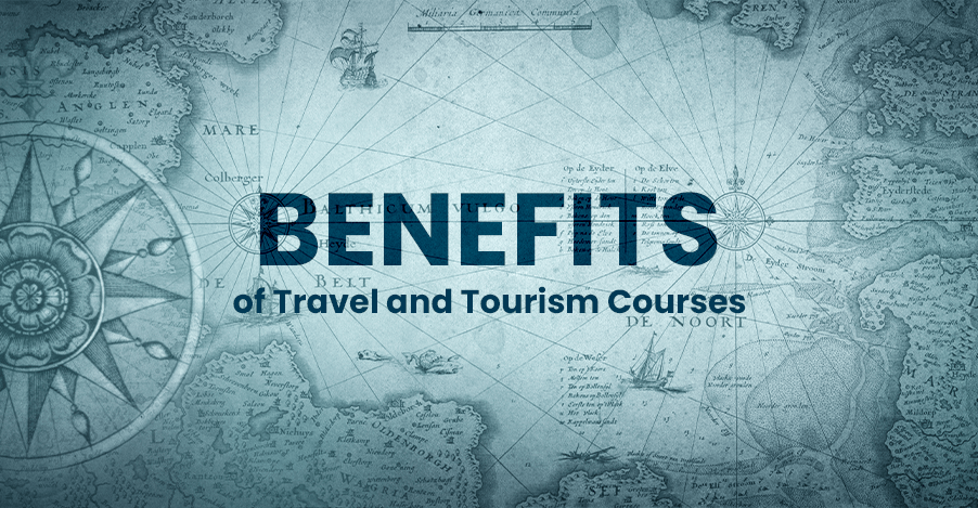 Benefits of Travel and Tourism Courses